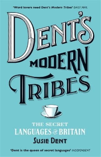 Susie Dent Dent's Modern Tribes (Tascabile)