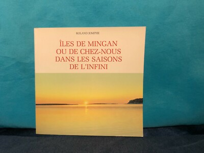 Roland Jomphe : Ile de Mingan ou de chez-nous dans les saisons de l'infini