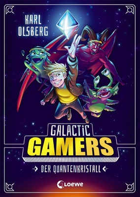 Galactic Gamers (Band 1) - Der Quantenkristall Karl Olsberg
