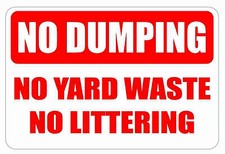 No Dumping, No Yard Waste, No Littering, Aluminum Sign 8" x 12", Outdoor UV