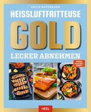 Heißluftfritteuse Gold: Lecker Abnehmen | SPIEGEL Bestseller Autorin