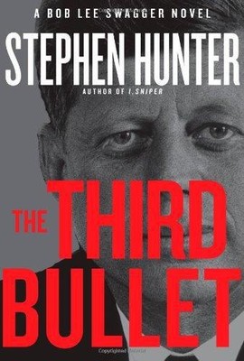 The Third Bullet: A Bob Lee Swagger Novel - Hunter, Stephen