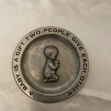 Vintage PEWTARE PEWTER SMALL PLATE; A BABY IS A GIFT TWO PEOPLE GIVE EACH OTHER