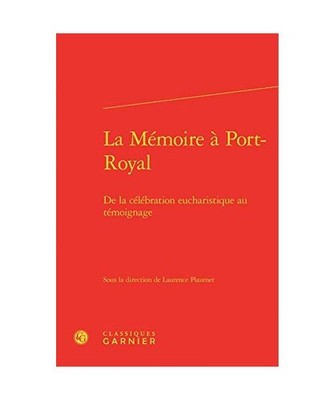 La Mémoire à Port-Royal: De la célébration eucharistique au témoignage, Cla