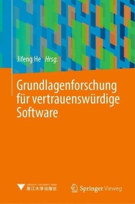 Grundlagenforschung fr vertrauenswrdige Software by Jifeng He - 9783662696255