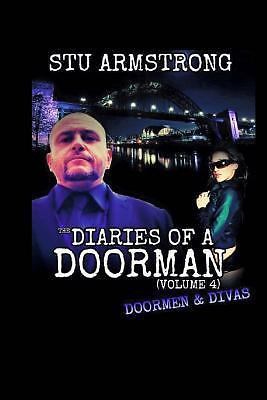 The Diaries of a Doorman Volume 4: Doormen & Diva's by Armstrong, Stu