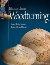 Ellsworth on Woodturning: How a Master Creates Bowls, Pots, and Vessels - GOOD