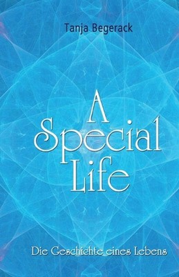 A Special Life: Die Geschichte eines Lebens by Juliane Ehrlicher Paperback Book