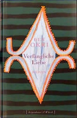 Verfängliche Liebe Roman Okri, Ben und Uli Wittmann: