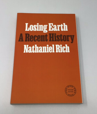 Losing Earth: A Recent History by Nathaniel Rich 2019 ARC Paperback
