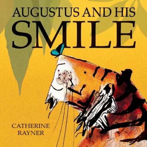 Augustus and His Smile By Catherine Rayner. 9781845062835
