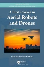First Course in Aerial Robots and Drones, Hardcover by Sebbane, Yasmina Besta...