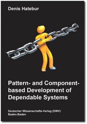 Pattern- and Component-based Development of Dependable Systems | Denis Hatebur