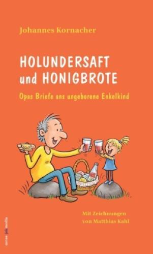 Holundersaft Und Honigbrote Opas Briefe Ans Ungeborene Enkelkind 6151