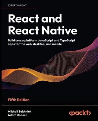 React and React Native - Fifth Edition Mikhail Sakhniuk (u. a.) Taschenbuch 2024
