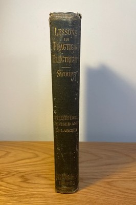Lessons in Practical Electricity   C. Walton Swoope   1918 15th Ed.