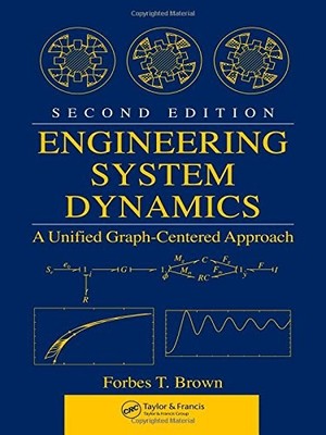 ENGINEERING SYSTEM DYNAMICS: A UNIFIED GRAPH-CENTERED By Forbes T. Brown