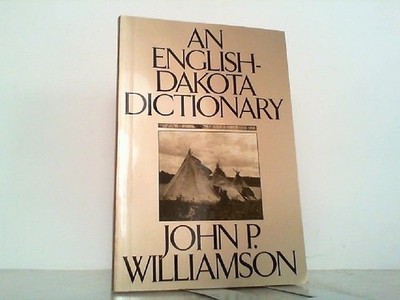 An English-Dakota Dictionary. Williamson, John P.: