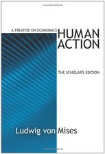 HUMAN ACTION, THE SCHOLAR'S EDITION By Ludwig Von Mises - Hardcover **Mint**
