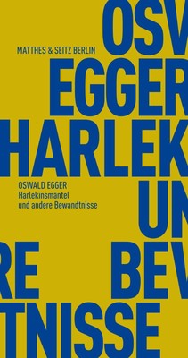 Harlekinsmäntel und andere Bewandtnisse Oswald Egger