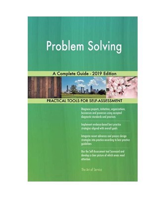 Problem solving A Complete Guide - 2019 Edition, Gerardus Blokdyk