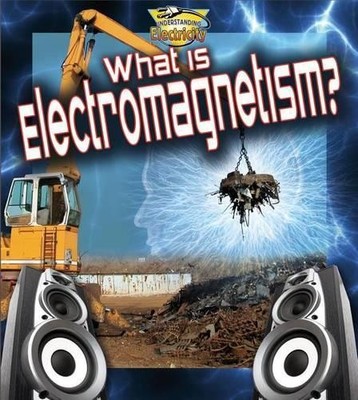 What is electromagnetism? by Ron Monroe - 9780778720850