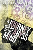 A Journey Into The Abyss Of The Mind Ainsley Carter Taschenbuch Englisch 2012