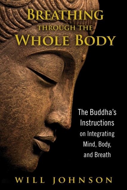 Breathing through the Whole Body by Will Johnson (Paperback Book)