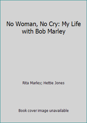 No Woman, No Cry: My Life with Bob Marley by Rita Marley; Hettie Jones