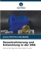 Jimmy Mfutila Holibama | Dezentralisierung Und Entwicklung In Der Drk | Buch