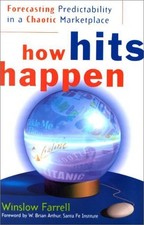How Hits Happen: Forecasting Predictability in a Chaotic Marketplace by Farrell
