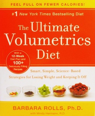 The Ultimate Volumetrics Diet: Smart, Simple, Science-Based Strategies for L...