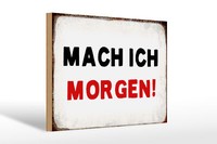 Holzschild Spruch 30X20 Cm Mache Ich Morgen Retro Holz Deko Schild Wooden Sign