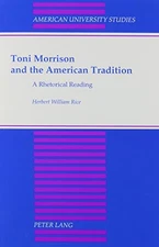 TONI MORRISON AND THE AMERICAN TRADITION: A RHETORICAL By Waltraud Ehrhardt VG