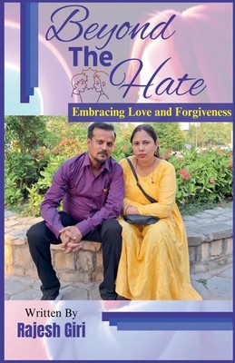 Beyond the Hate | Embracing Love and Forgiveness | Rajesh Giri | Taschenbuch