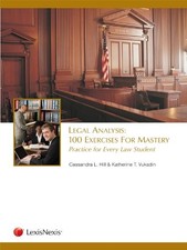 LEGAL ANALYSIS: 100 EXERCISES FOR MASTERY, PRACTICE FOR By Cassandra L. Hill