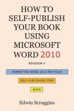 How to Self-publish Your Book Using Microsoft Word 2010: A Step-by-Step G - GOOD