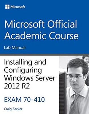 70-410 Installing and Configuring Windows Server 2012 R2 Lab Manu