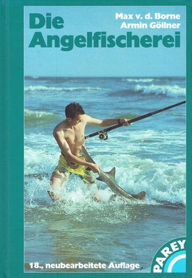 BORNE, MAX V. D. / Göllner, Armin. - Die Angelfischerei