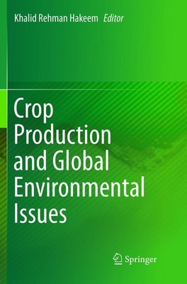 Crop Production and Global Environmental Issues Khalid Rehman Hakeem