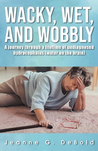 Thumbnail - Jeanne Debold Wacky, Wet, And Wobbly (taschenbuch) (us Import)