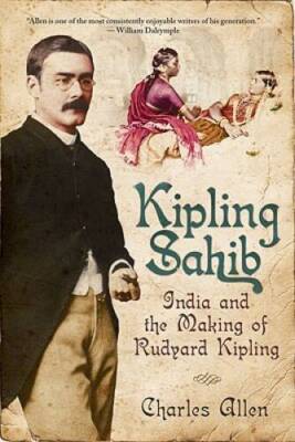 Kipling Sahib: India and the Making of Rudyard Kipling - Paperback - ACCEPTABLE