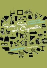 Soap, Sex, and Cigarettes: A Cultural History...