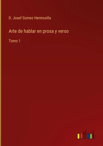 D. Josef Gomez Hermosilla | Arte De Hablar En Prosa Y Verso | Buch | Spanisch-image