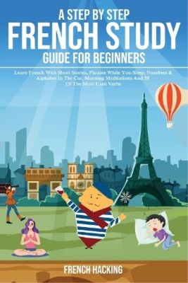 French Hacking A step by step French study guide for beginners - L (Taschenbuch)