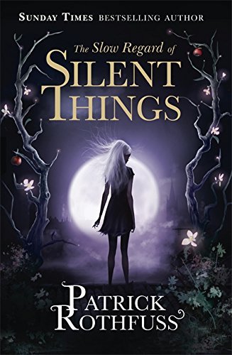 The Slow Regard of Silent Things: A Kingkiller Chronicle Novella (The Kingkil.