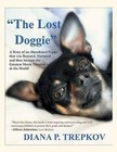 The Lost Doggie: A Story of an Abandoned Puppy That Was Rescued, Nurtured and Then Became the Greatest Movie Director in the World! by Diana P Trepkov (Paperback / softback, 2013)