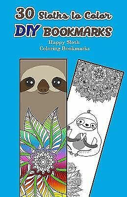 30 Sloths to Color DIY Bookmarks Happy Sloth Coloring Bookmarks ...