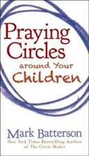 Praying Circles around Your Children - Paperback By Batterson, Mark - VERY GOOD
