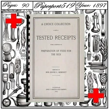 1897 Tested Receipts Preparation Of Food For The Sick Cook Book 90 Pages